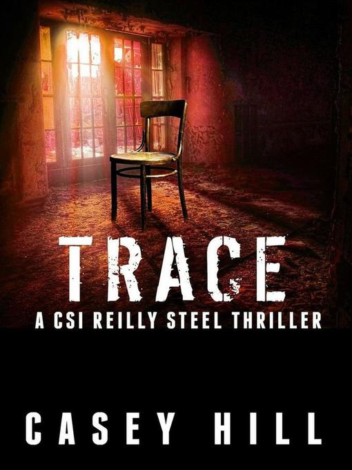 Title details for Trace--CSI Reilly Steel #5 by Casey Hill - Available